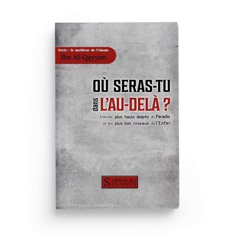 Où seras-tu dans l’Au-delà ?