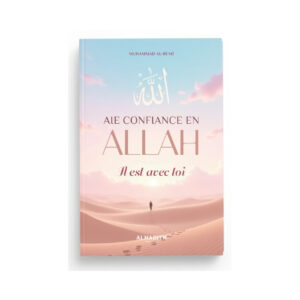 Aie confiance en Allah, Il est avec toi