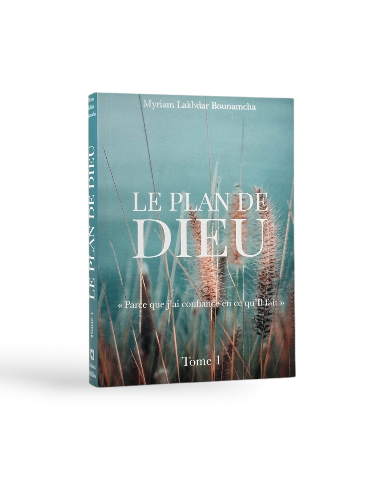 Le plan de Dieu – Myriam Lakhdar Bounamcha – Tom 1